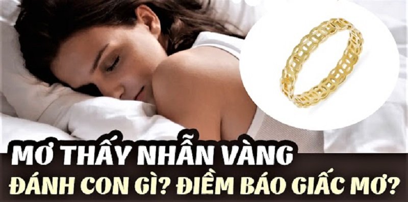 Mơ thấy vòng vàng đánh con gì